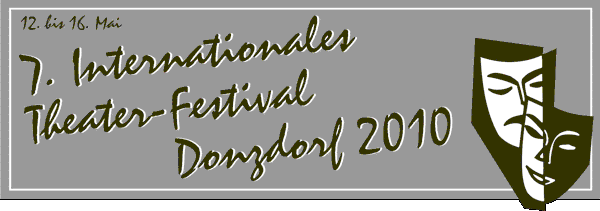 Logo 7. Internationales Theaterfestival Donzdorf 2010 (12. bis 16.Mai)